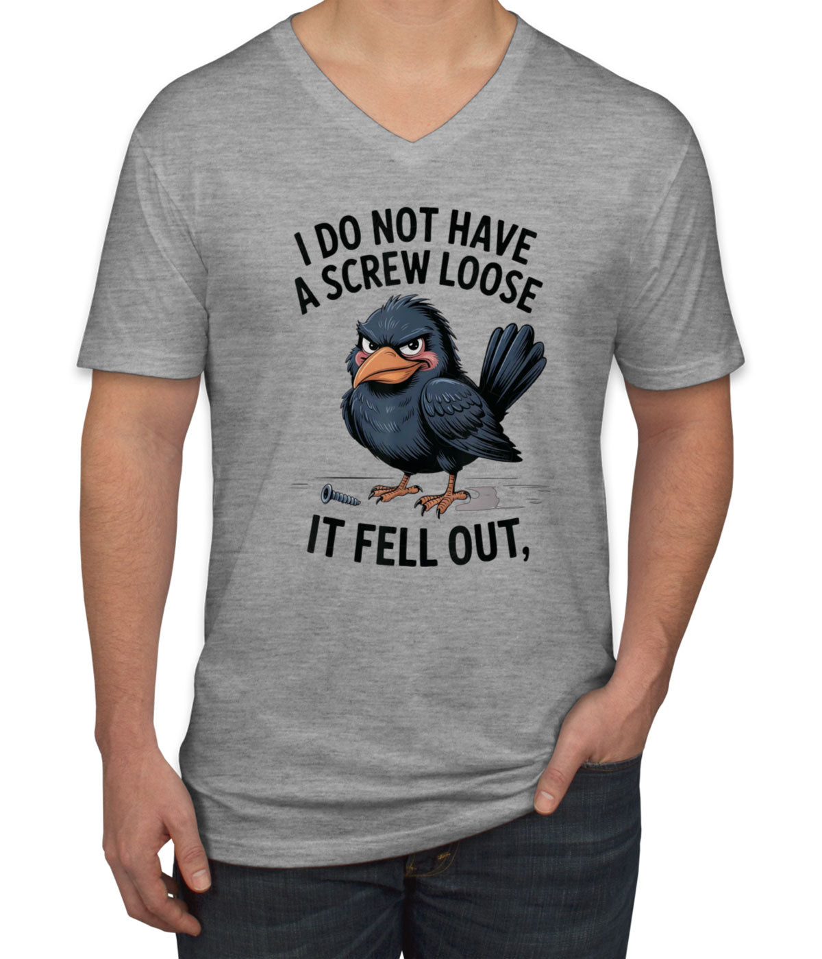 I Do Not Have A Screw Loose It Fell Out Men's V Neck T-shirt