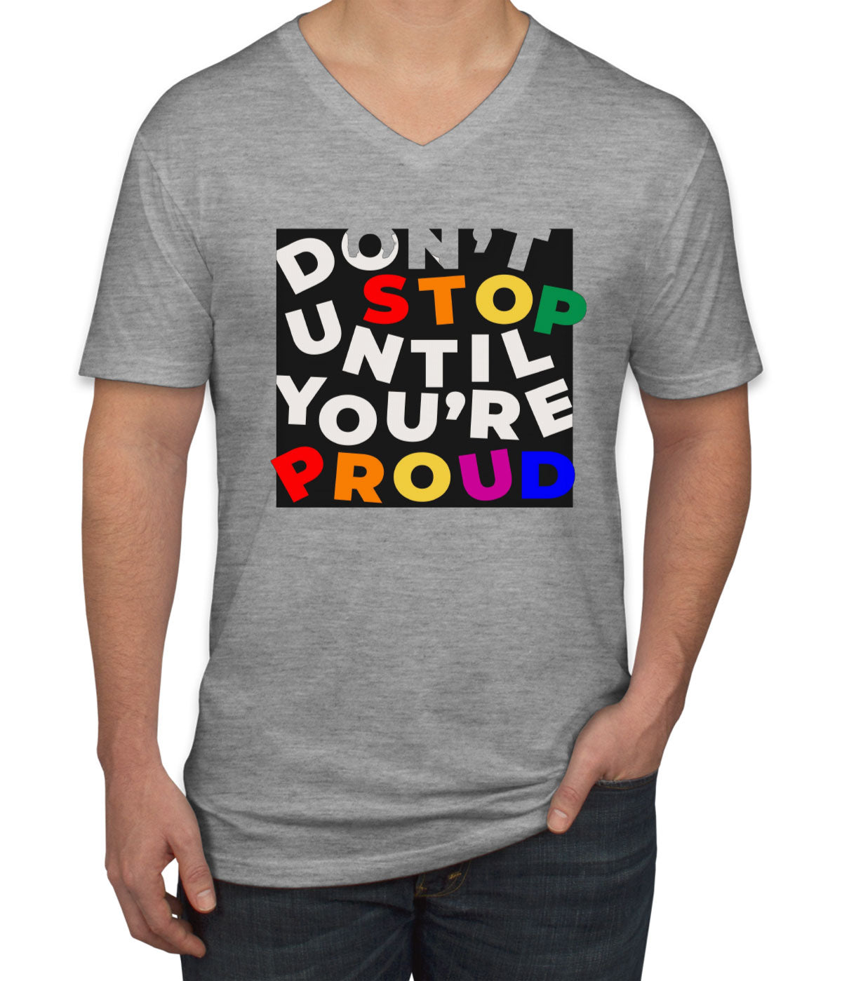 Don't Stop Until You're Proud Motivational Men's V Neck T-shirt