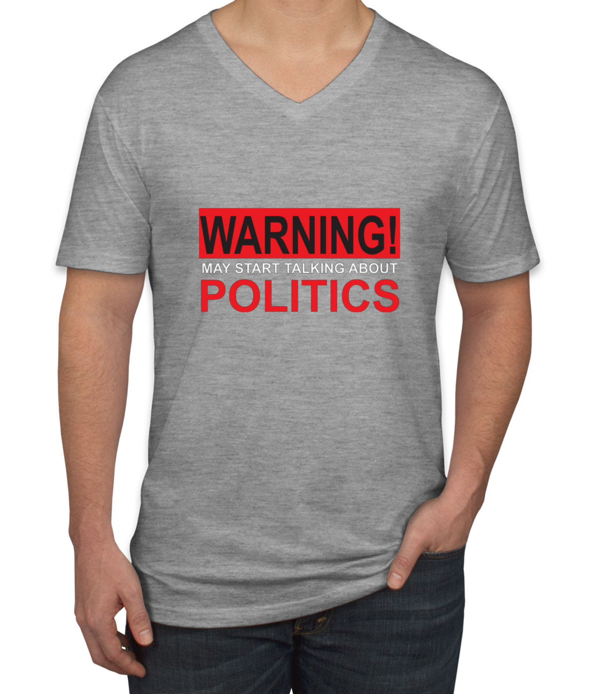 Warning May Start Talking About Politics Men's V Neck T-shirt