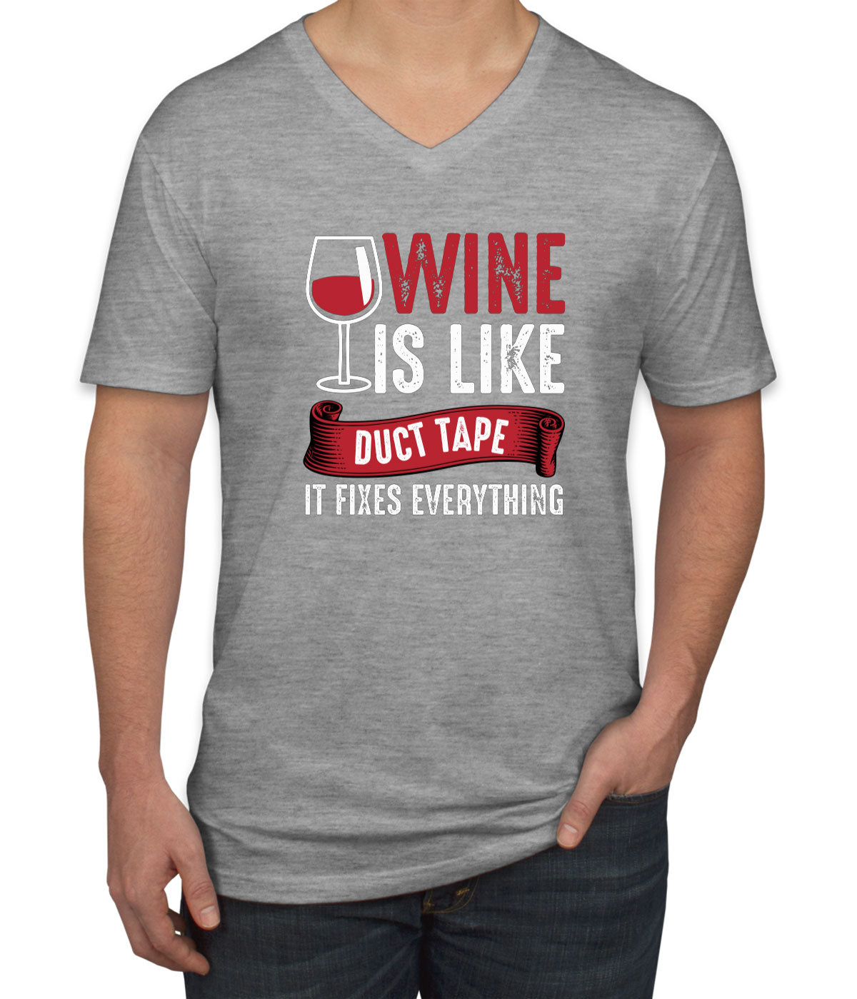 Wine Is Like Duct Tape It Fixes Everything Men's V Neck T-shirt