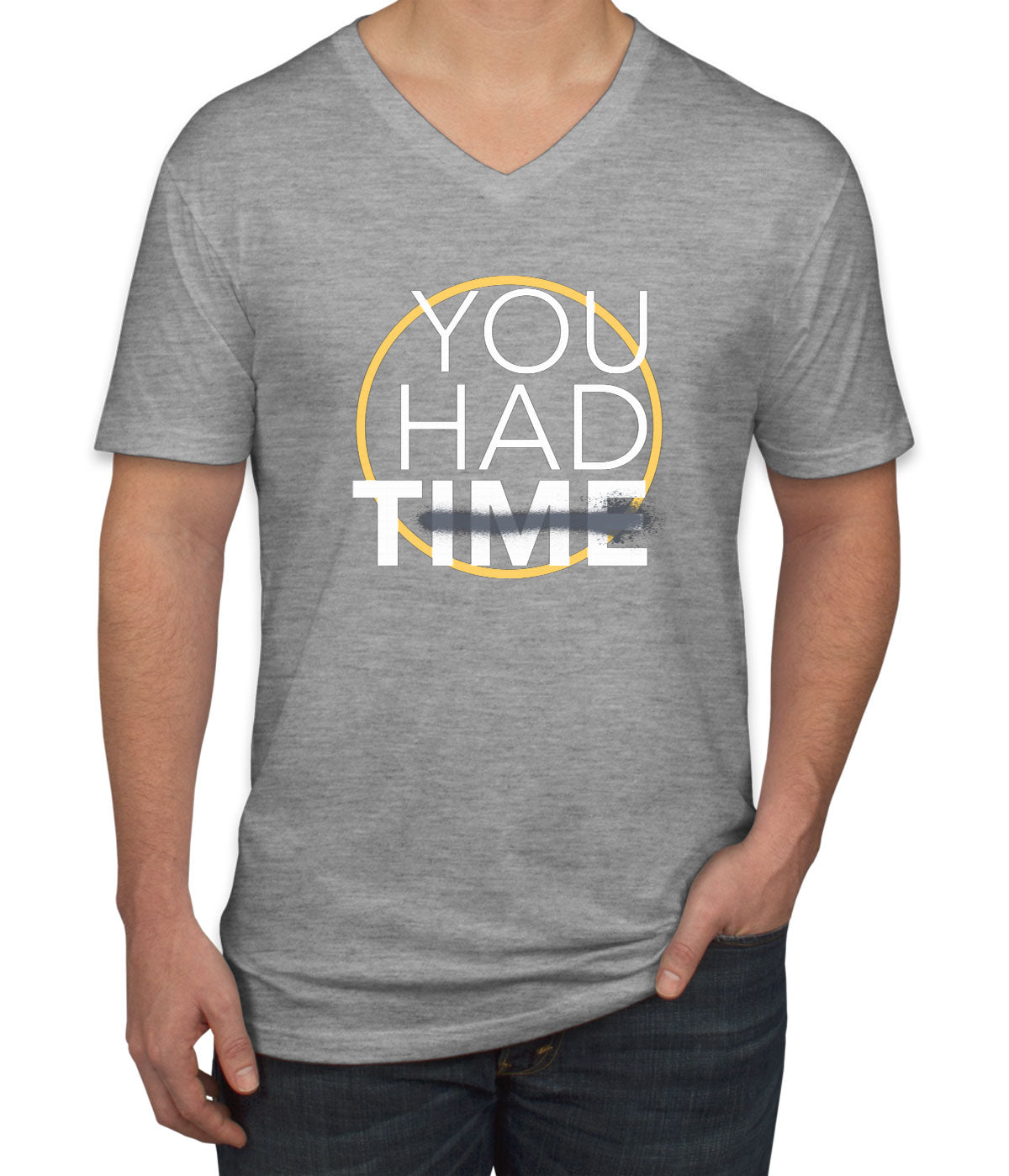 You Had Time Men's V Neck T-shirt