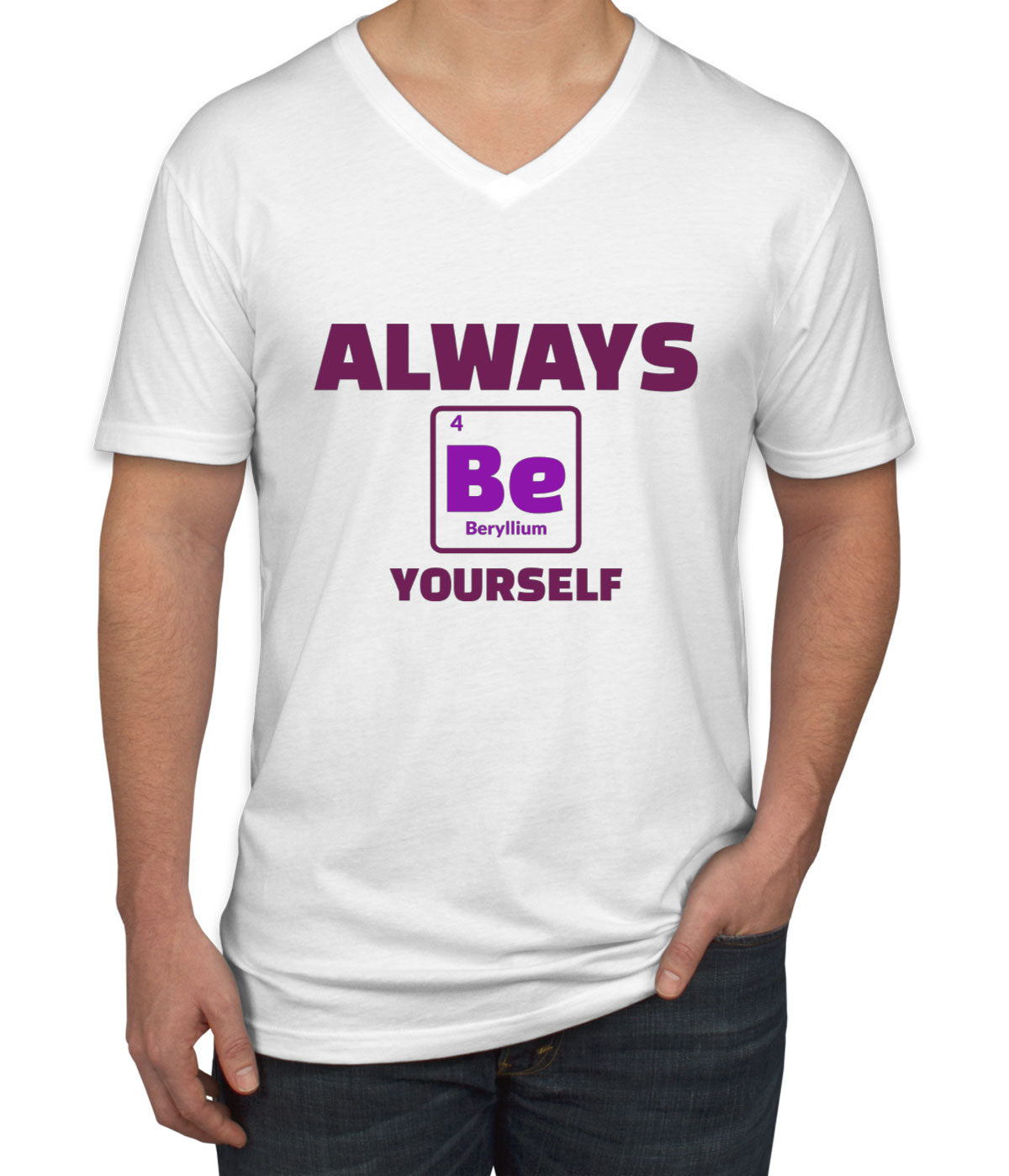 Always Be Yourself Funny Periodic Table Men's V Neck T-shirt