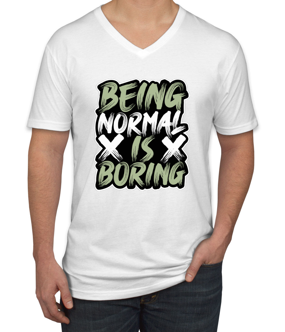 Being Normal Is Boring Men's V Neck T-shirt