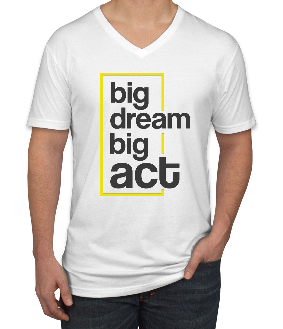 Big Dream Big Act Men's V Neck T-shirt