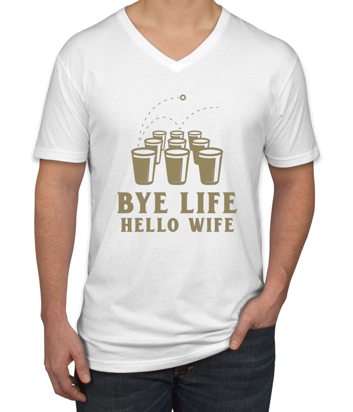 Bye Life Hello Wife Bachelor Getting Married Party Men's V Neck T-shirt