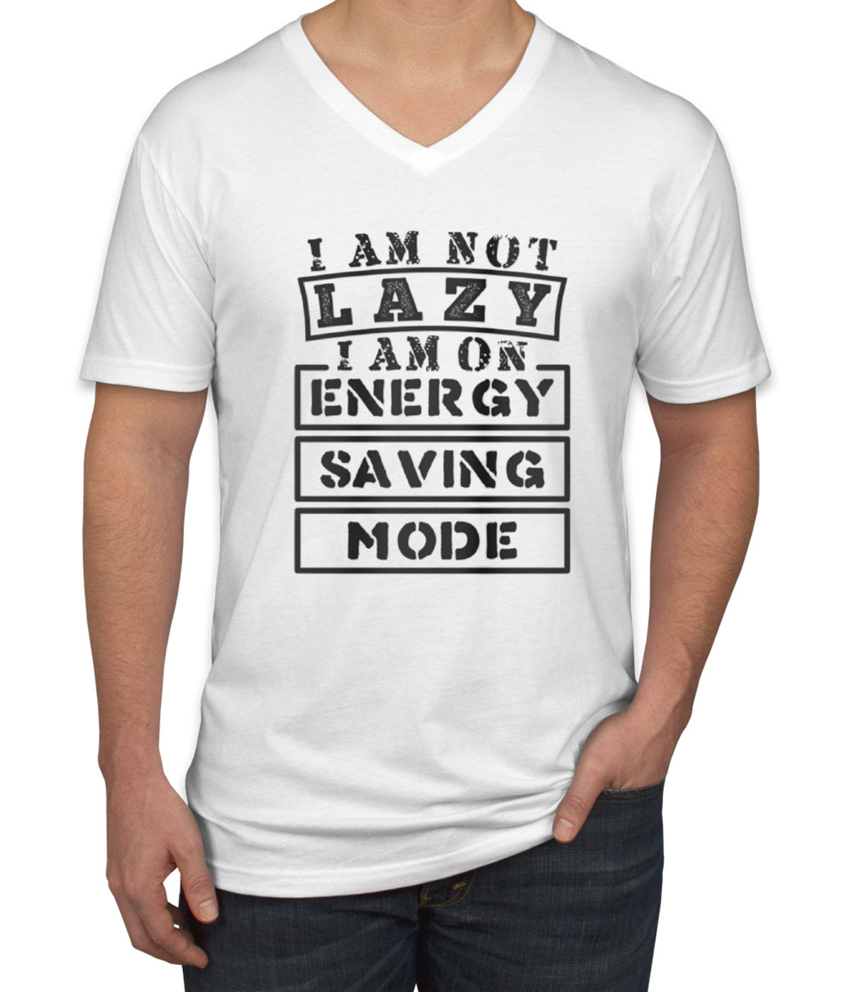 I Am Not Lazy I Am On Energy Saving Mode Men's V Neck T-shirt