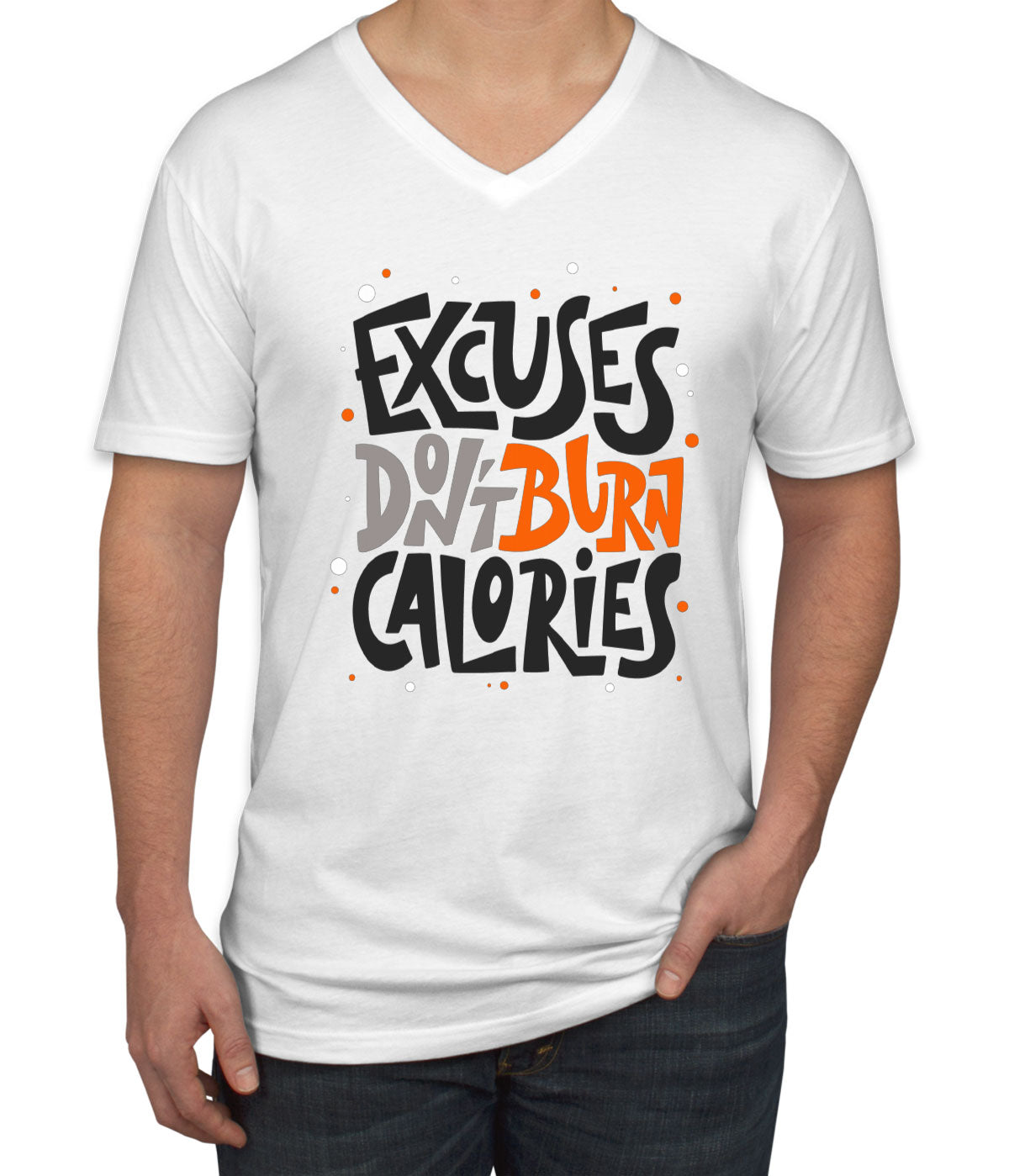 Excuses Don't Burn Calories Gym Fitness Men's V Neck T-shirt