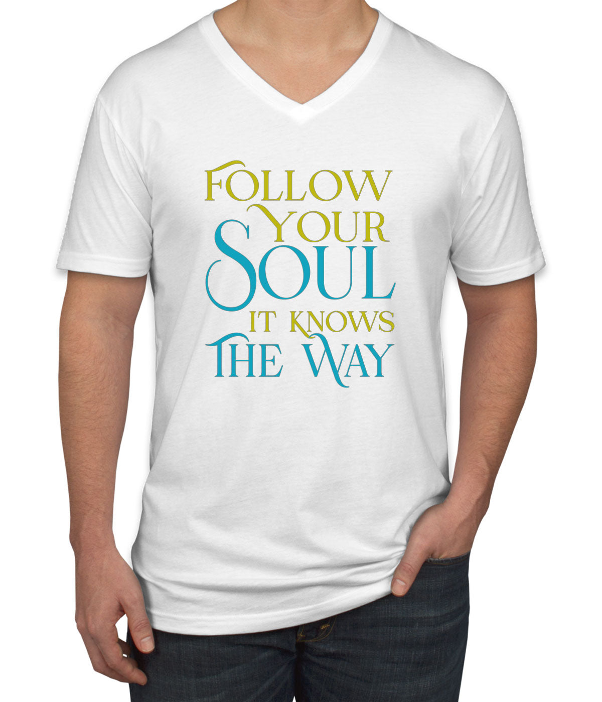 Follow Your Soul It Knows The Way Motivational And Inspirational Men's V Neck T-shirt