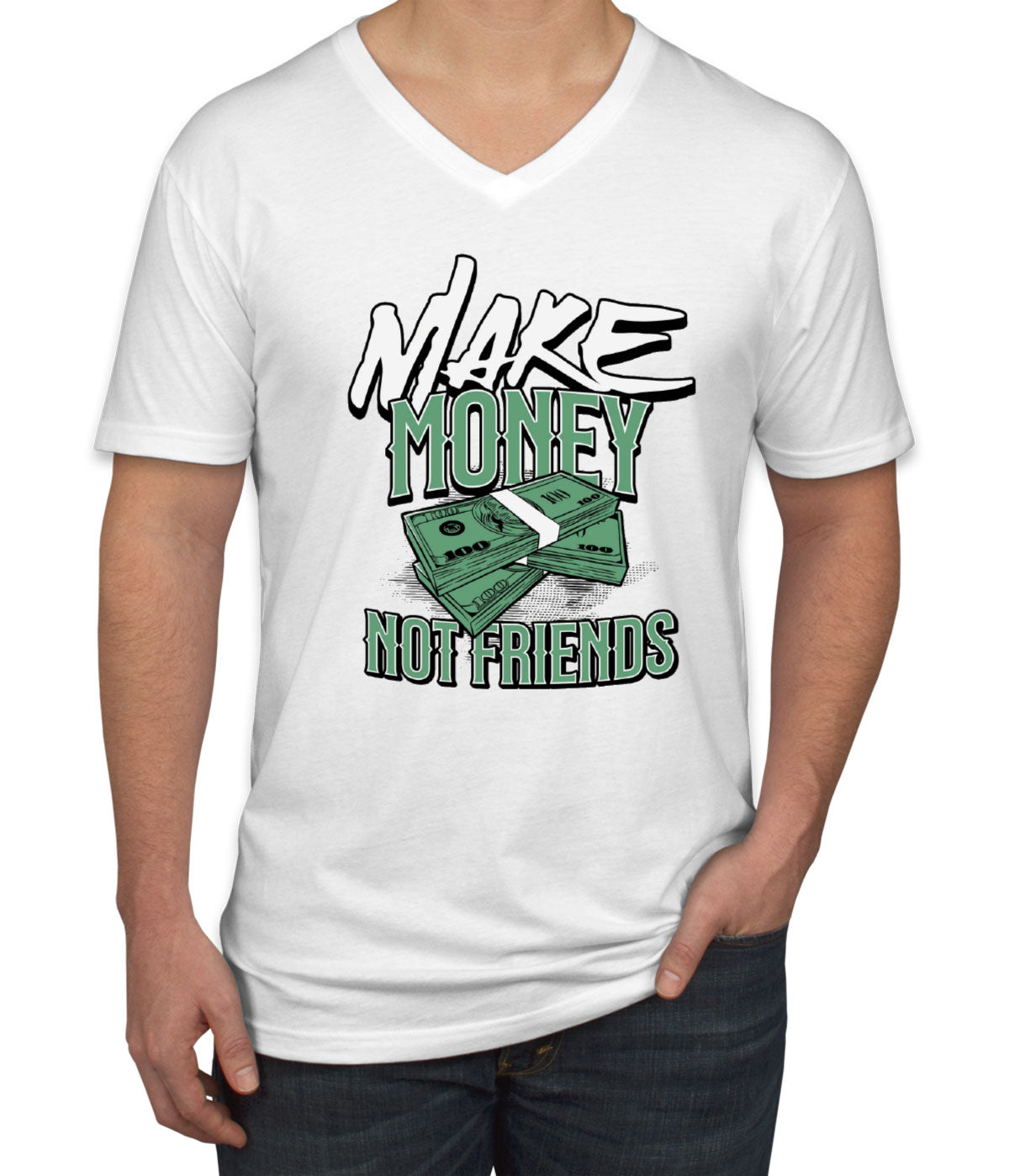 Make Money Not Friends Men's V Neck T-shirt