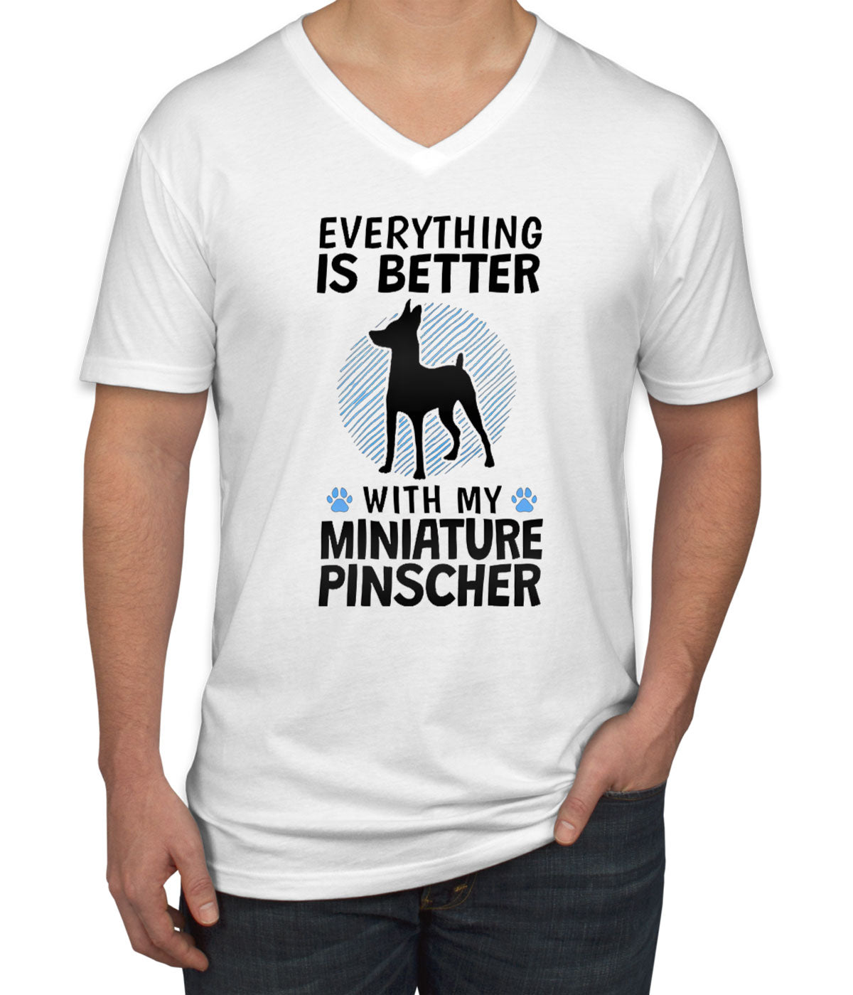 Everything Is Better With My Miniature Pinscher Dog Men's V Neck T-shirt