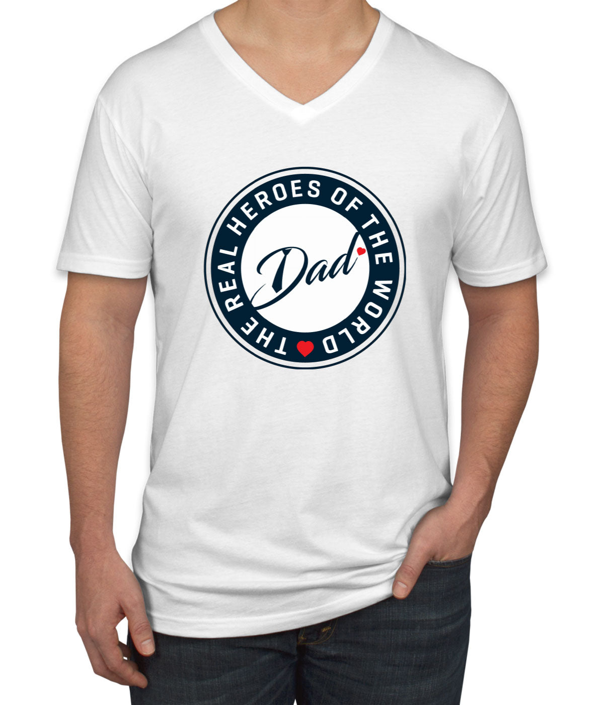 The Real Heroes Of The World Dad Father's Day Men's V Neck T-shirt