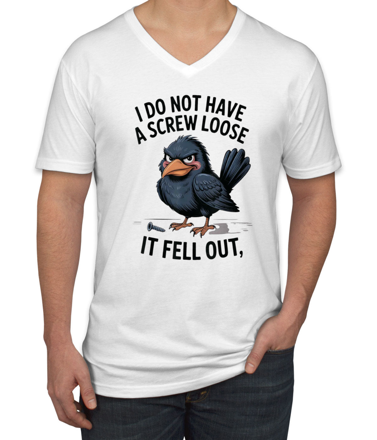 I Do Not Have A Screw Loose It Fell Out Men's V Neck T-shirt