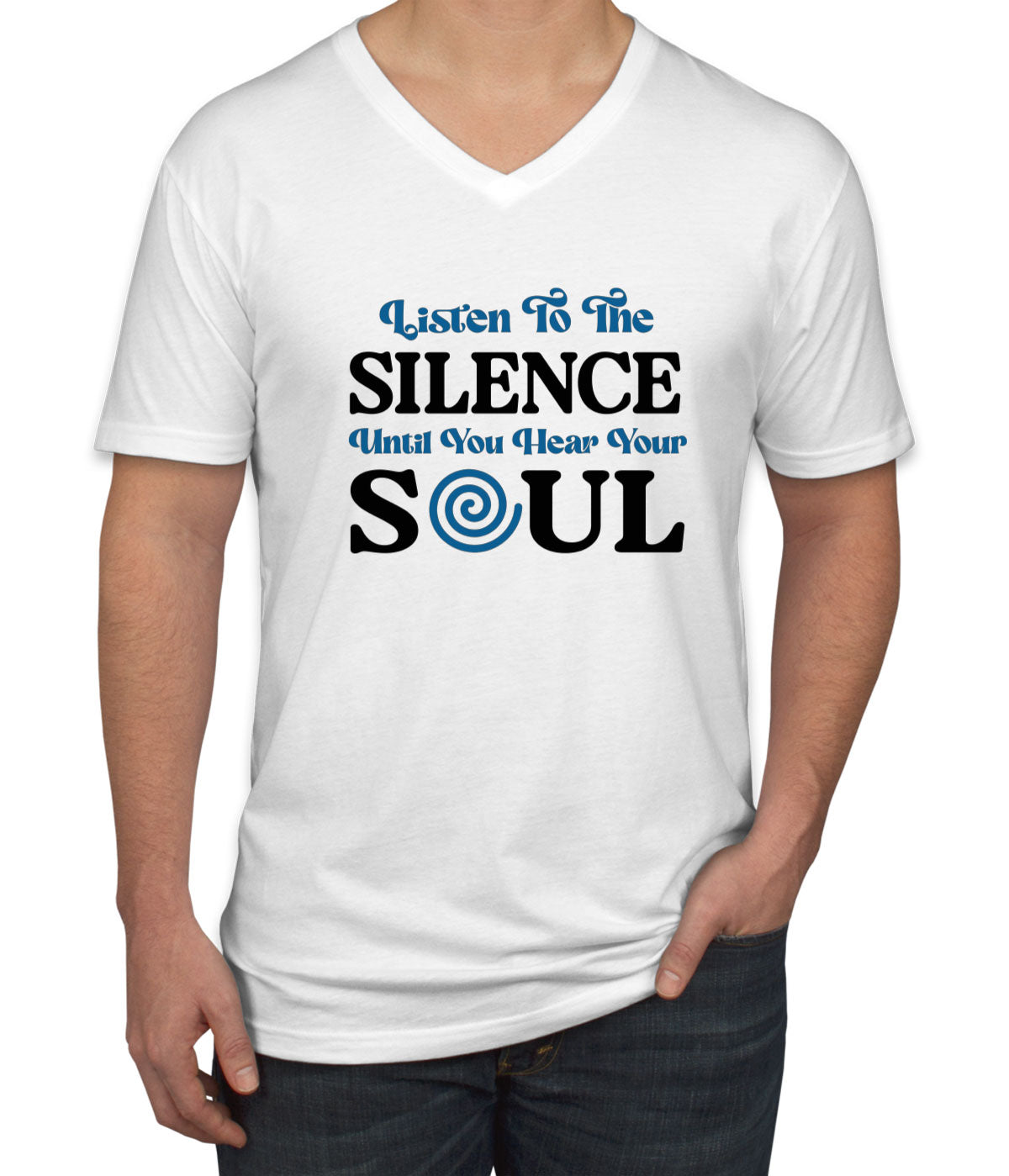 Listen To The Silence Until You Hear Your Soul Spiritual Men's V Neck T-shirt