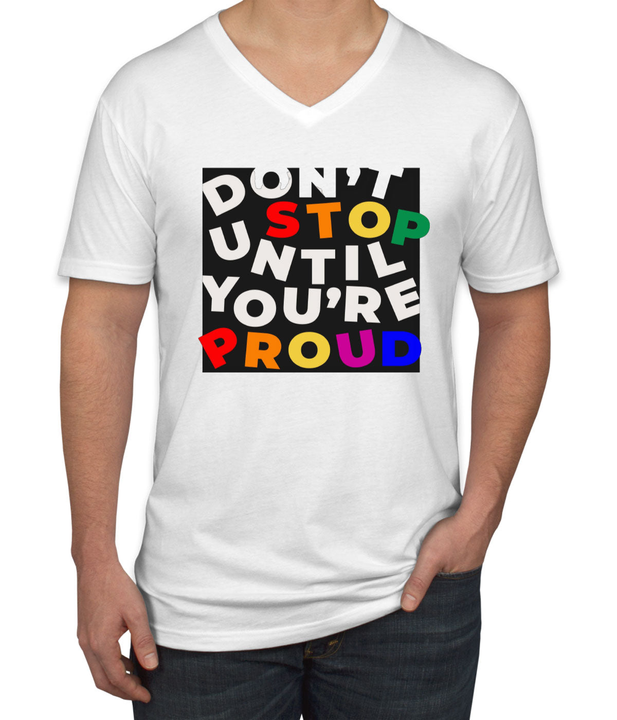 Don't Stop Until You're Proud Motivational Men's V Neck T-shirt