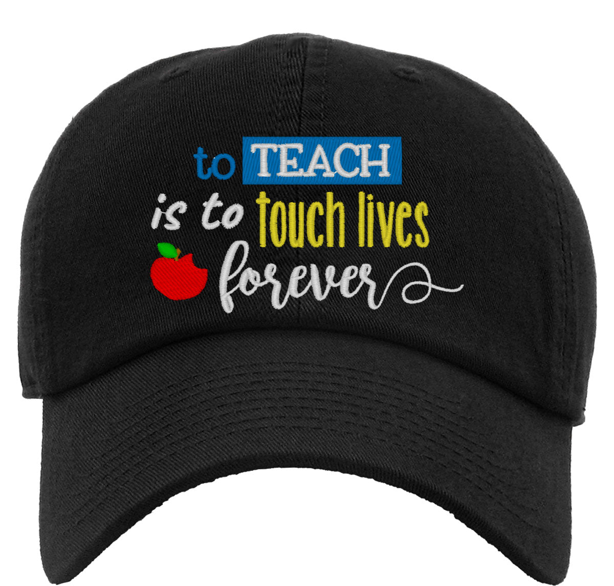 To Teach Is To Touch Lives Forever Premium Baseball Cap