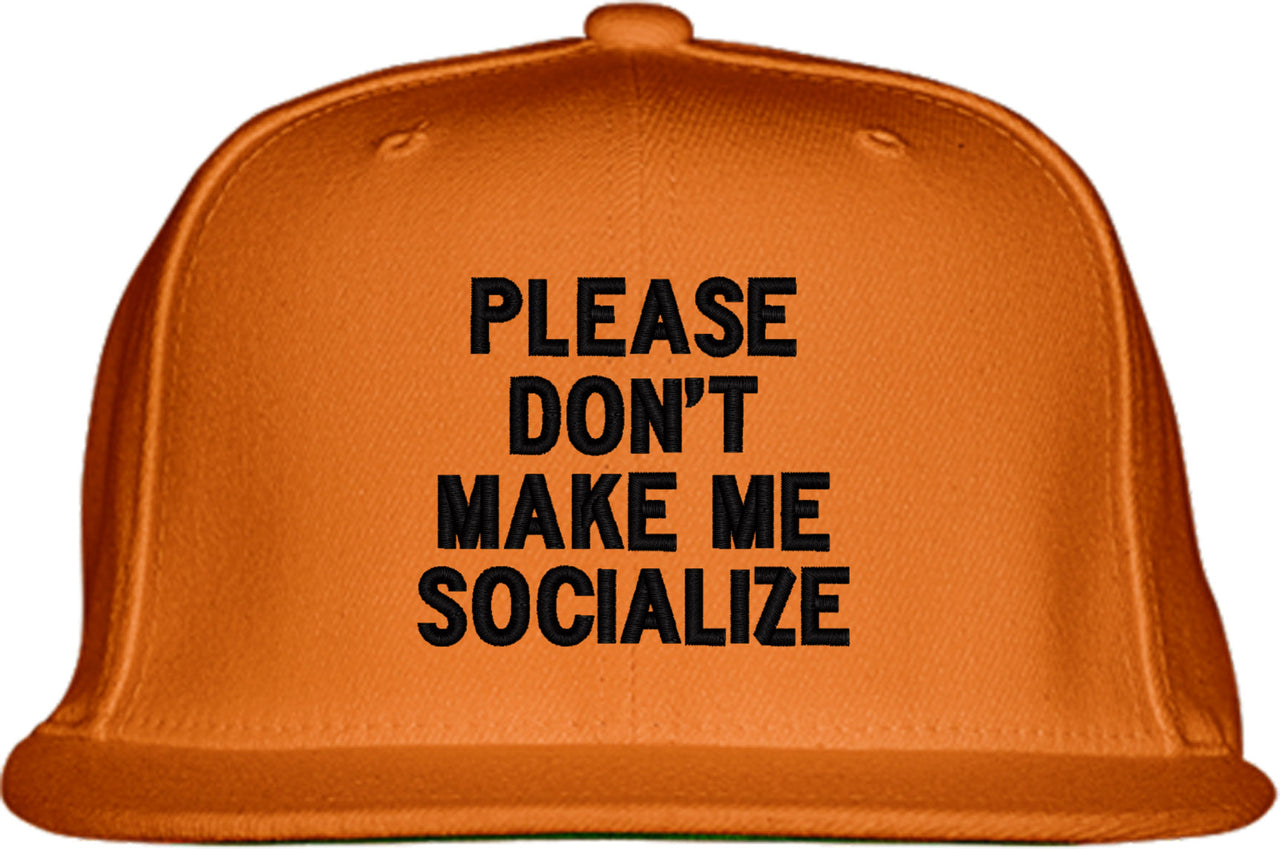 Please Don't Make Me Socialize Snapback Hat