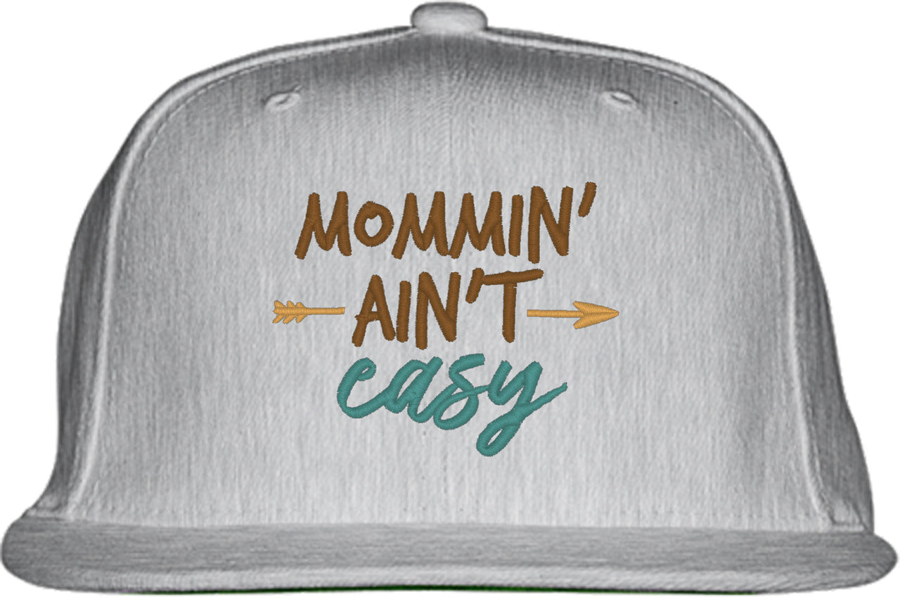 Mommin' Ain't Easy Mother's Day Snapback Hat