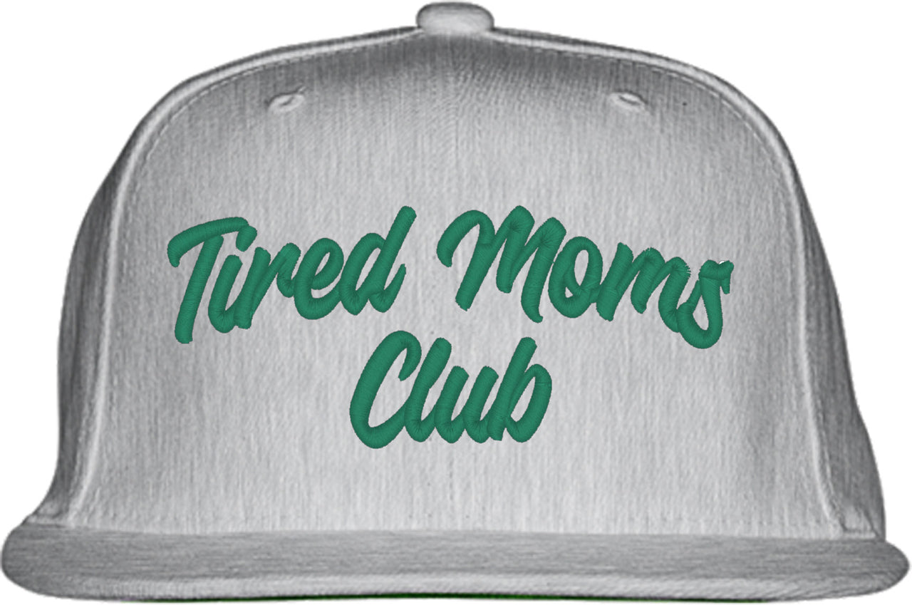 Tired Moms Club Mother's Day Snapback Hat