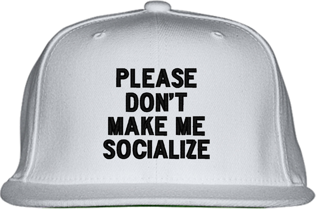 Please Don't Make Me Socialize Snapback Hat