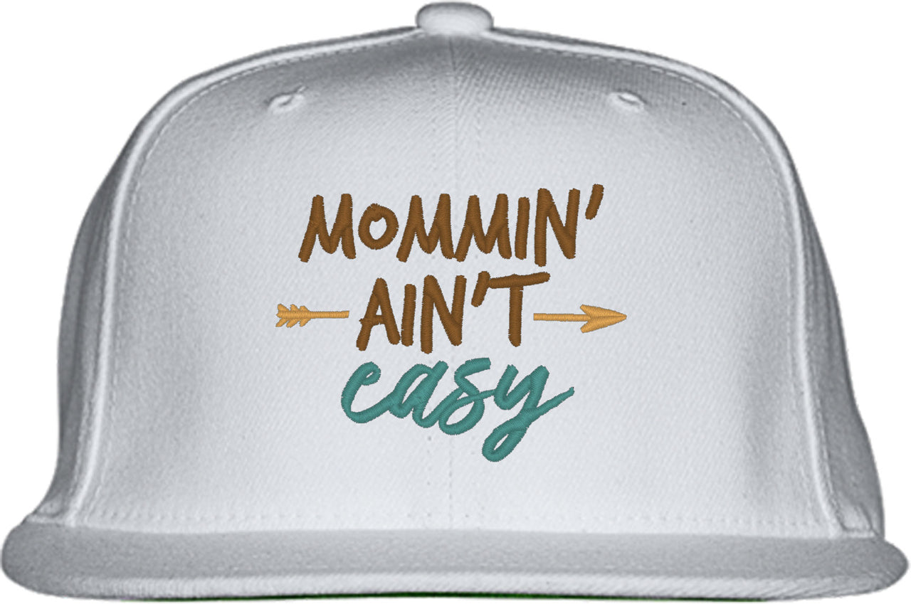 Mommin' Ain't Easy Mother's Day Snapback Hat