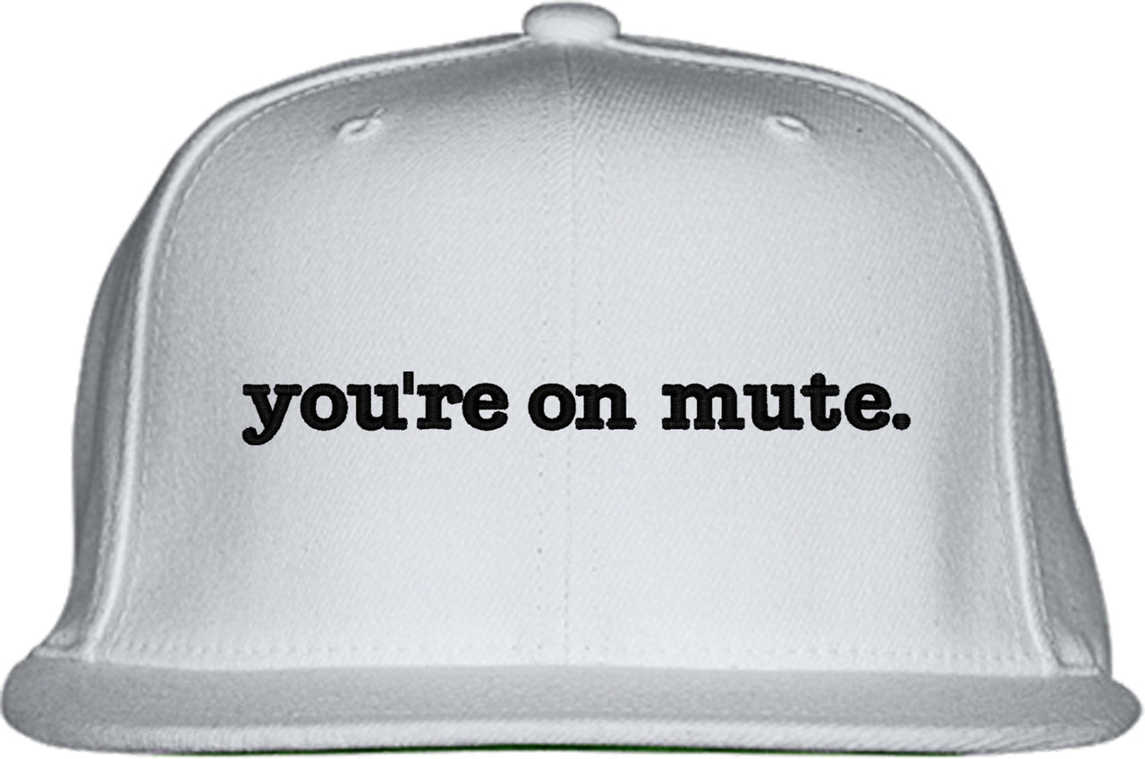 You're On Mute Snapback Hat