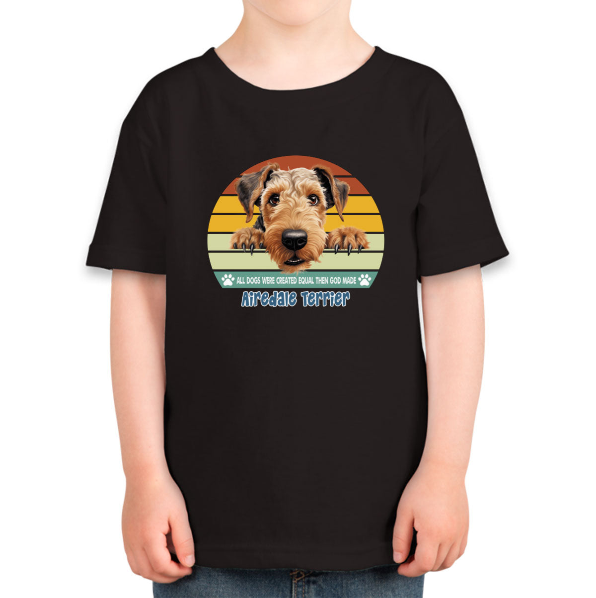 All Dogs Were Created Equal Airedale Terrier Toddler T-shirt