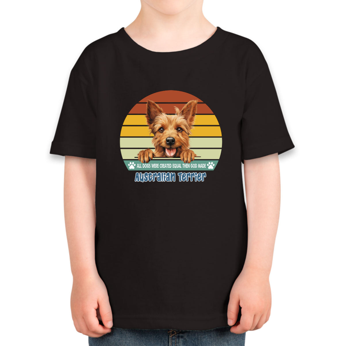 All Dogs Were Created Equal Australian Terrier Toddler T-shirt