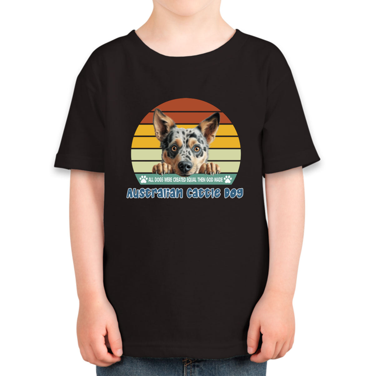 All Dogs Were Created Equal Australian Cattle Dog Toddler T-shirt
