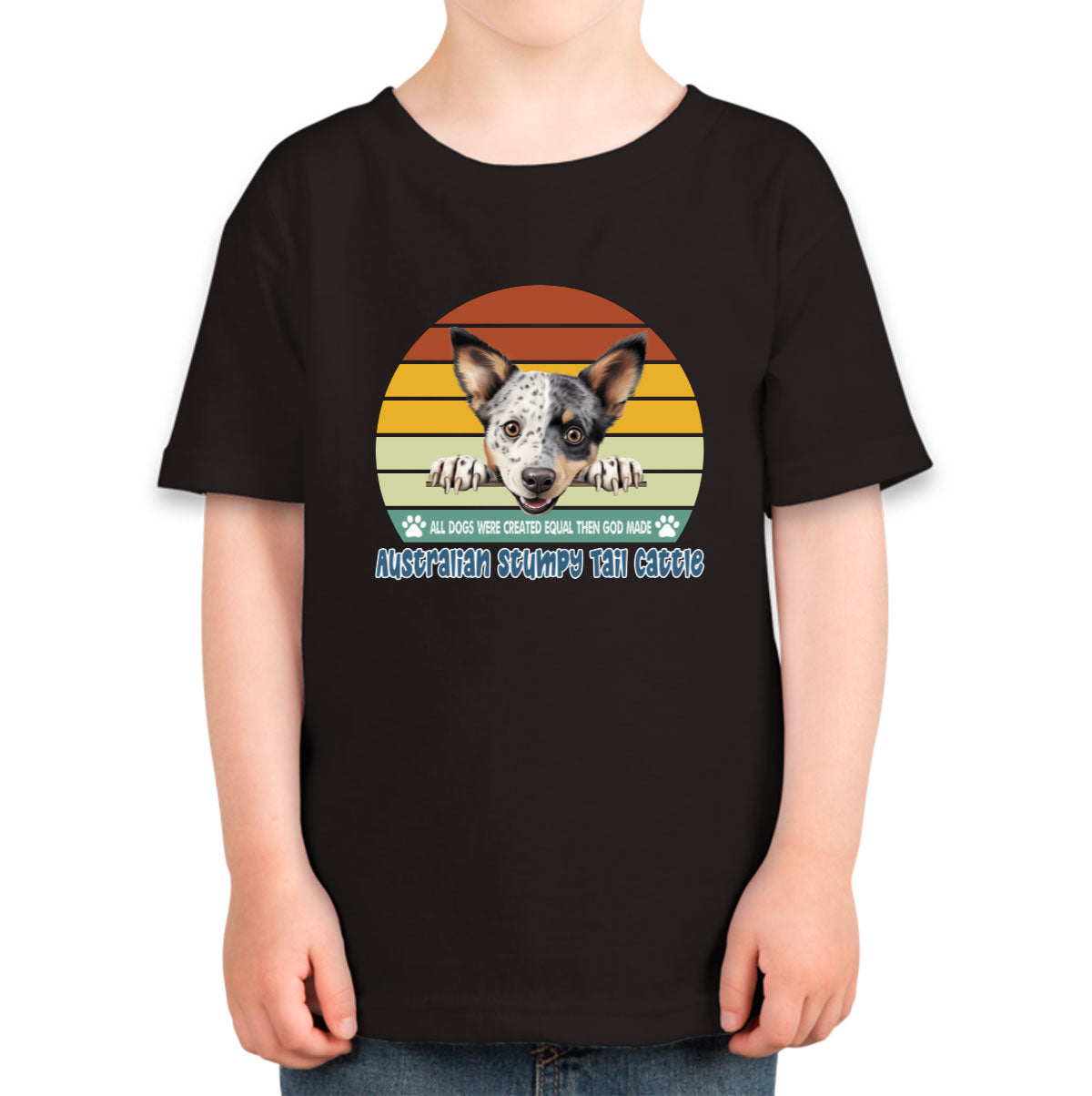 All Dogs Were Created Equal Australian Stumpy Tail Cattle Toddler T-shirt