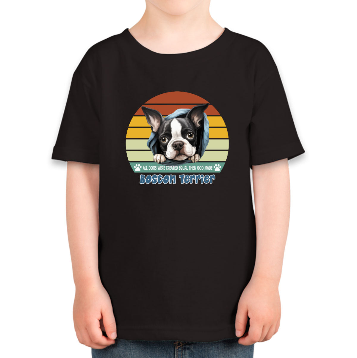 All Dogs Were Created Equal Boston Terrier Toddler T-shirt