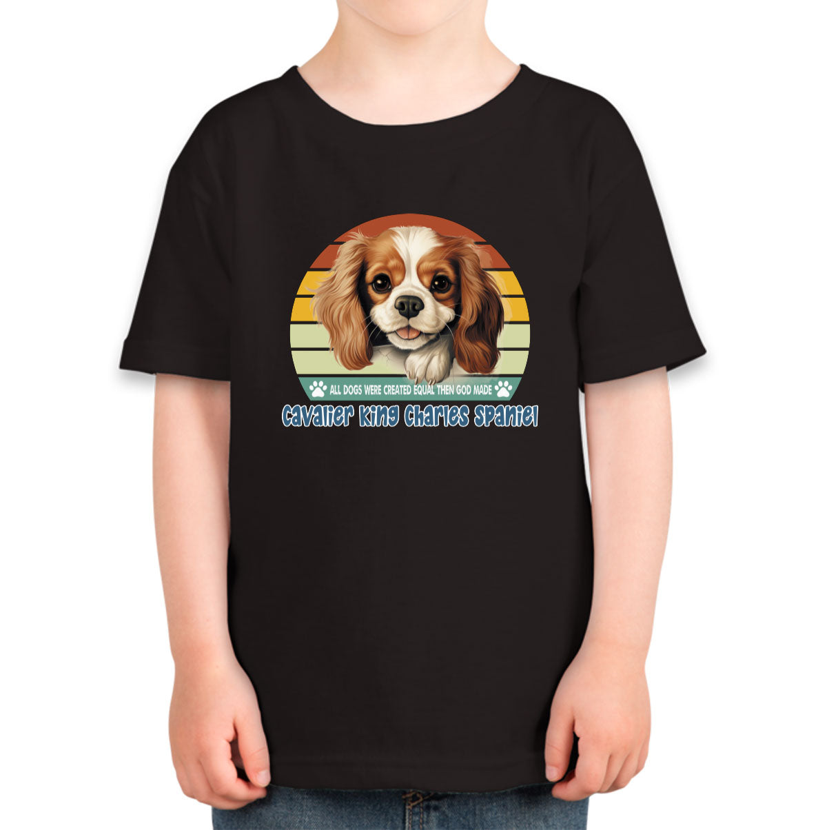 All Dogs Were Created Equal Cavalier King Charles Spaniel Toddler T-shirt