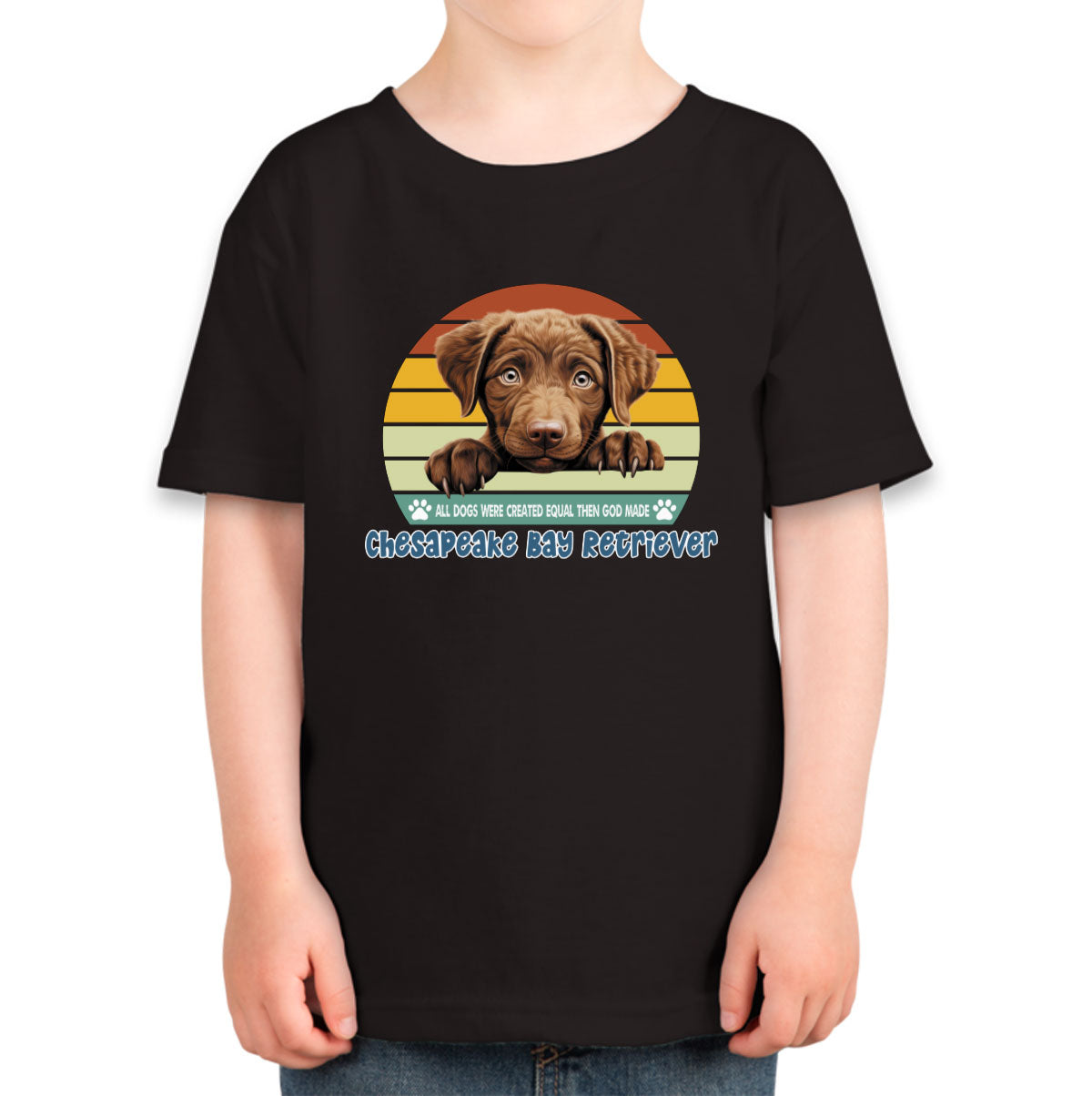 All Dogs Were Created Equal Chesapeake Bay Retriever Toddler T-shirt