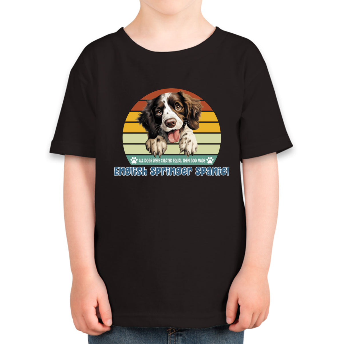 All Dogs Were Created Equal English Springer Spaniel Toddler T-shirt