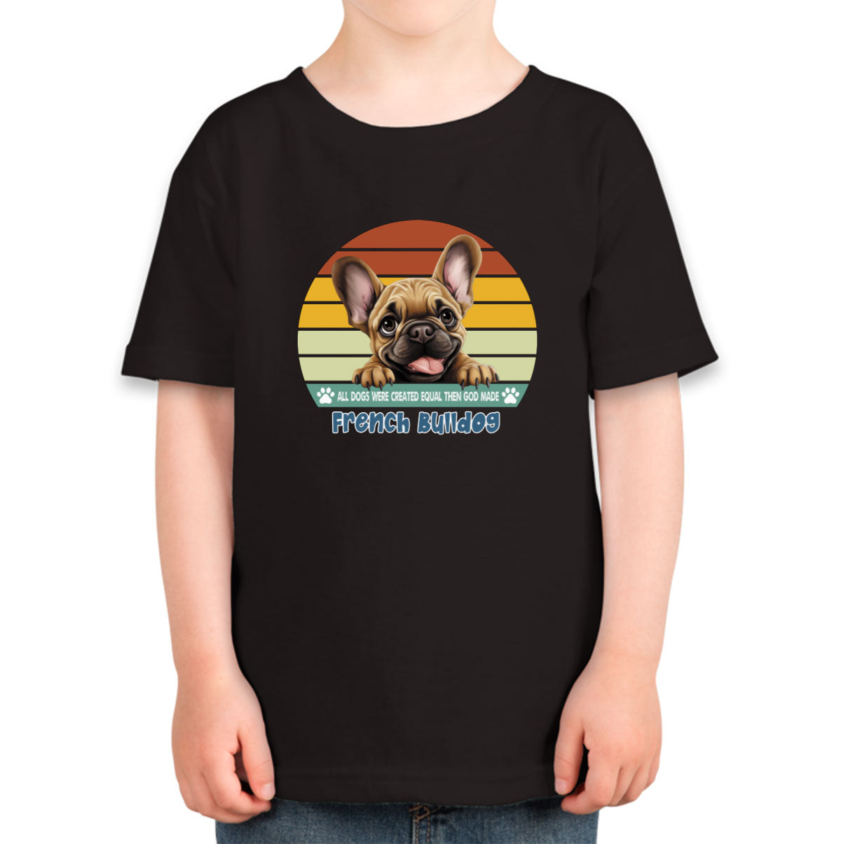 All Dogs Were Created Equal French Bulldog Toddler T-shirt