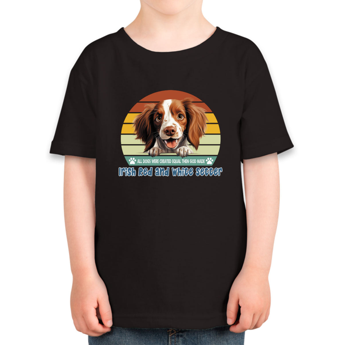 All Dogs Were Created Equal Irish Red And White Setter Toddler T-shirt