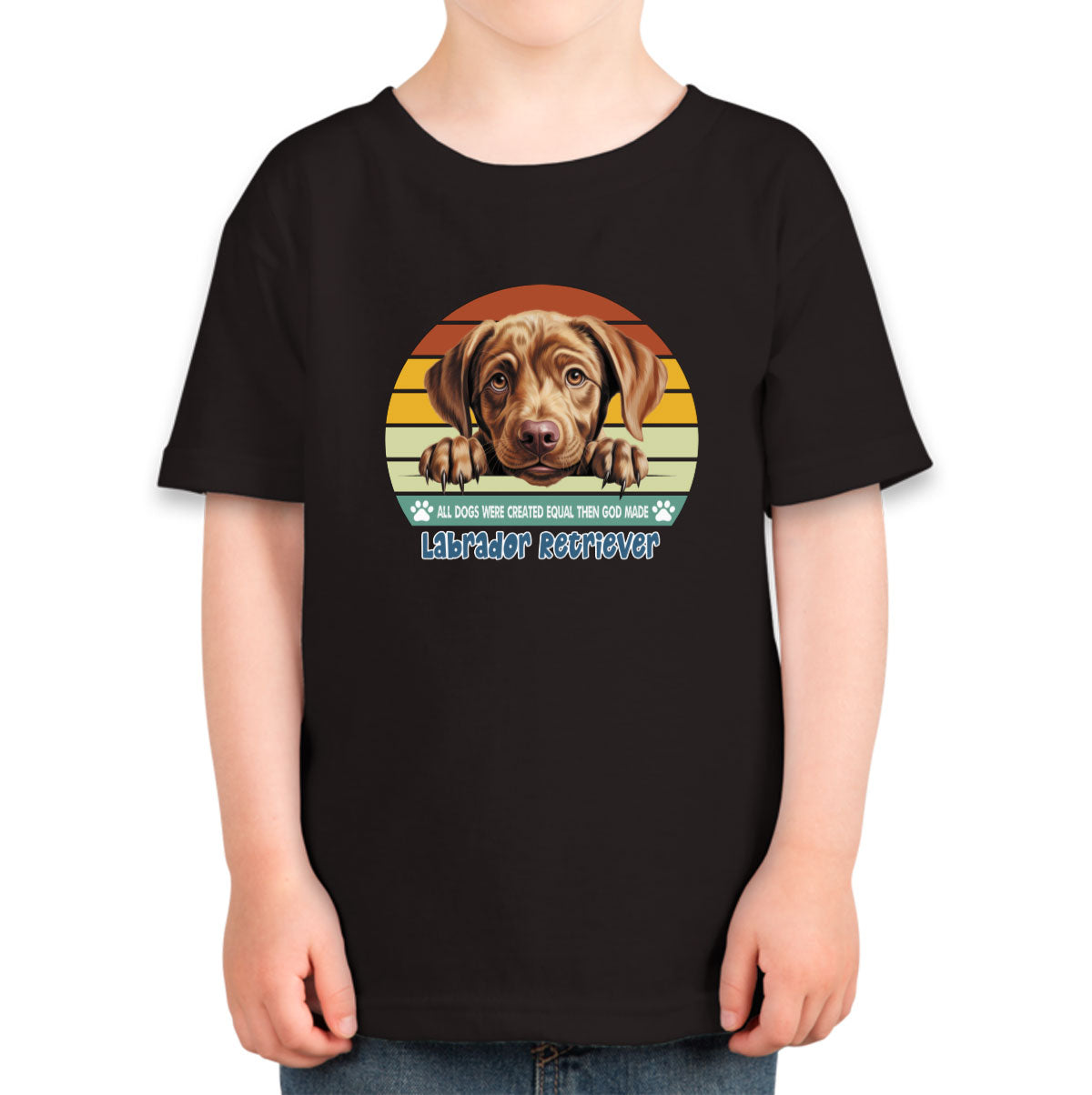 All Dogs Were Created Equal Labrador Retriever Toddler T-shirt