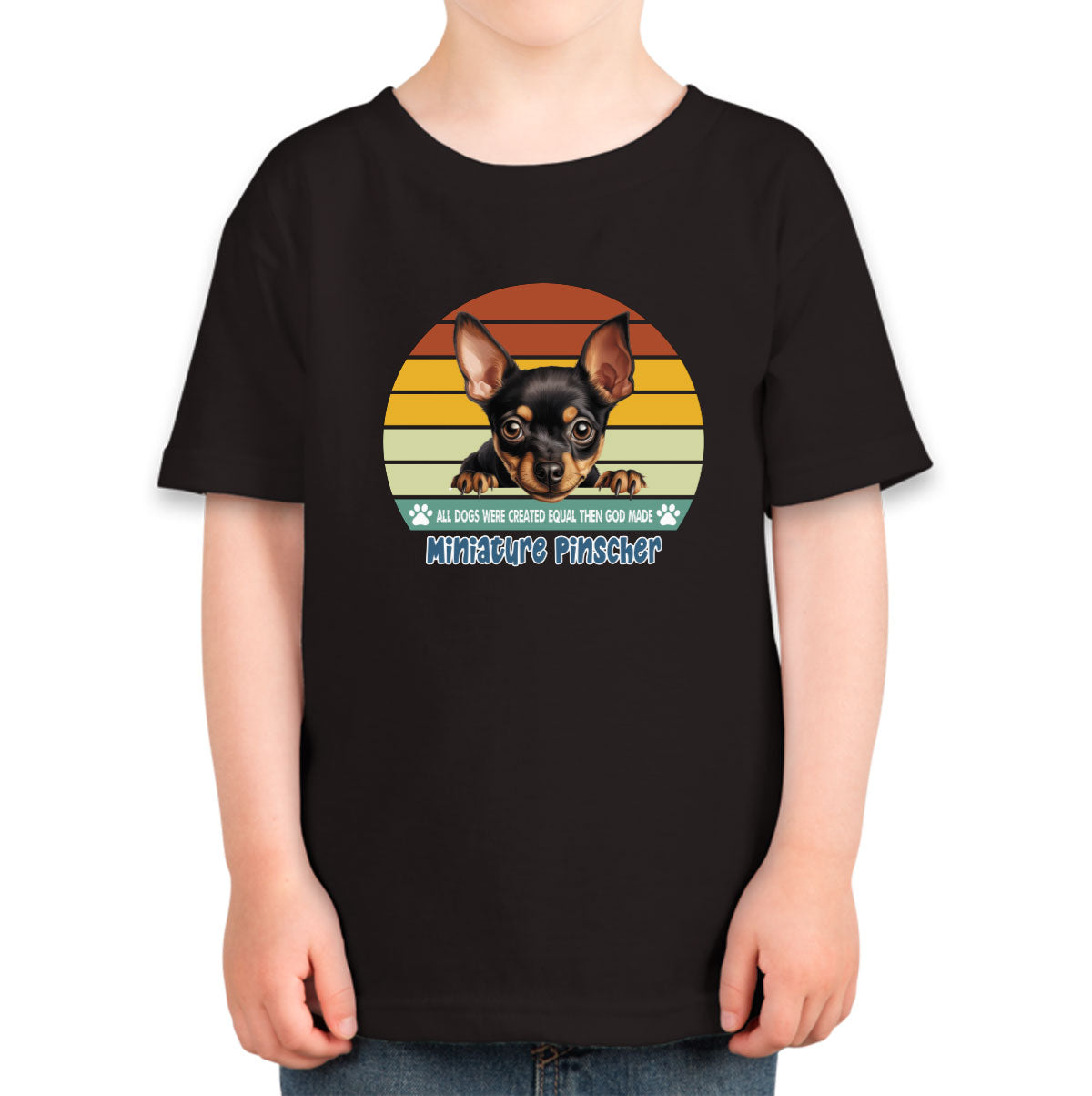 All Dogs Were Created Equal Miniature Pinscher Toddler T-shirt