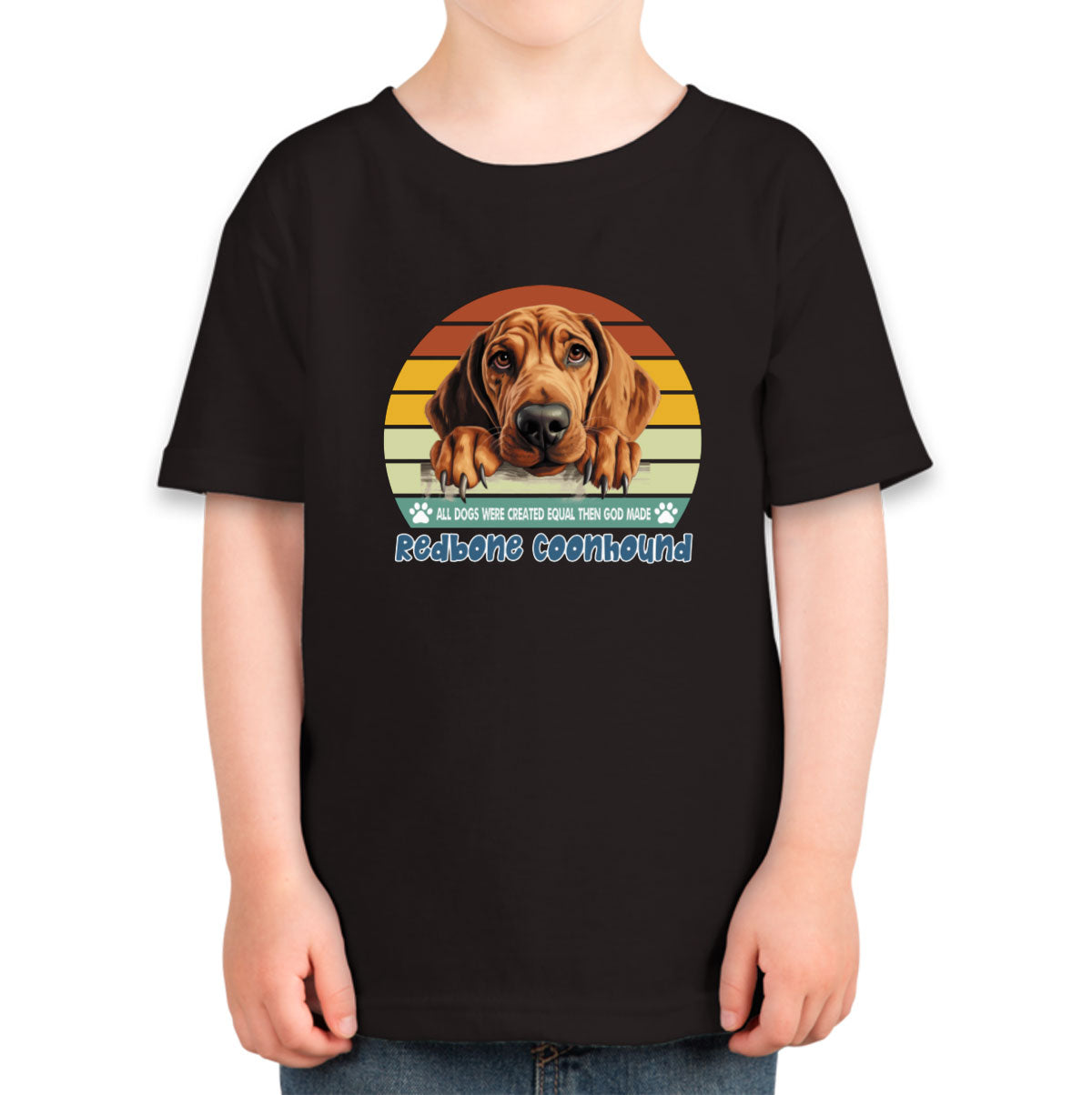 All Dogs Were Created Equal Redbone Coonhound Toddler T-shirt