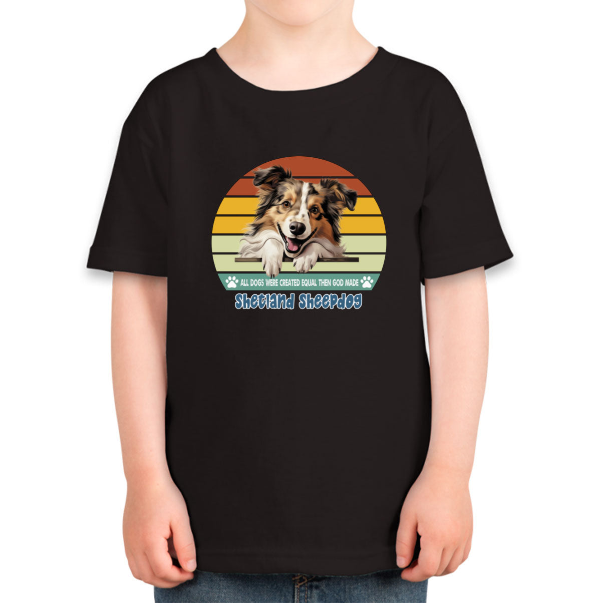 All Dogs Were Created Equal Shetland Sheepdog Toddler T-shirt