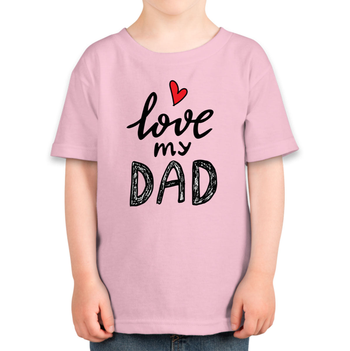 I Love My Dad Toddler T-shirt