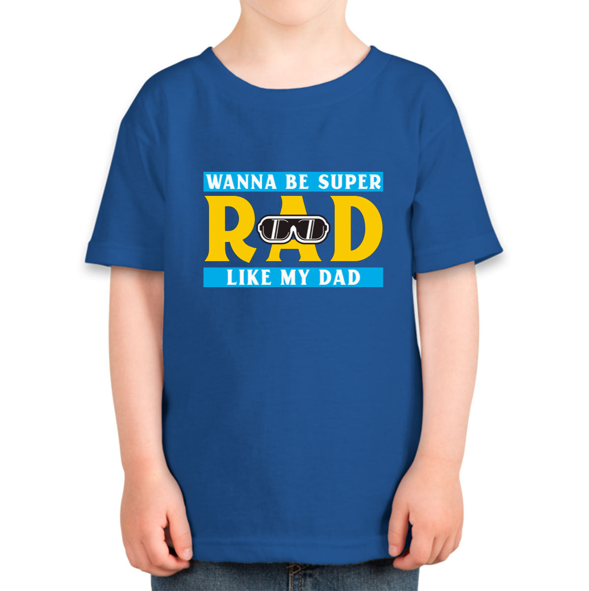 Wanna Be Super Rad Like My Dad Toddler T-shirt