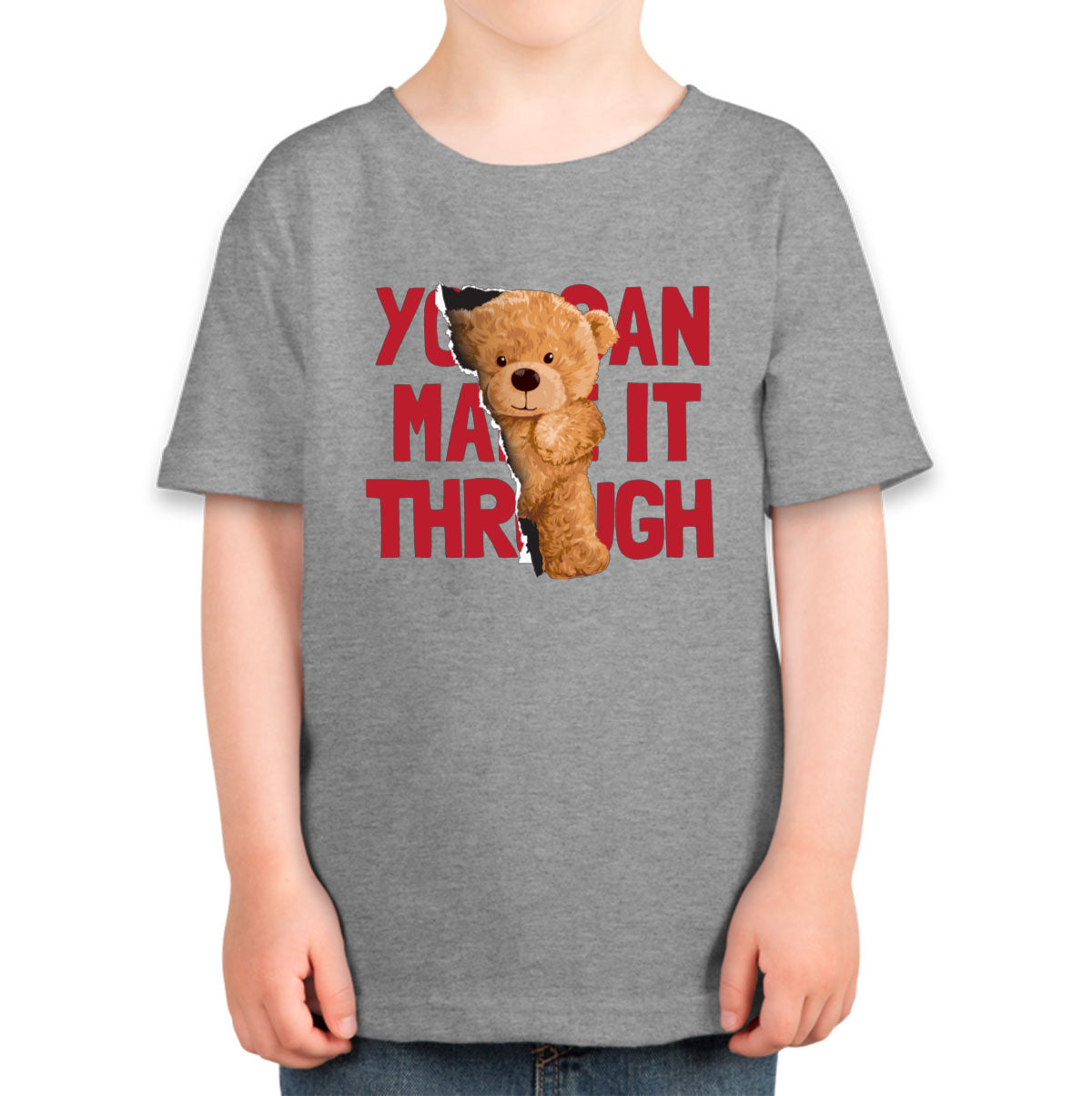 Teddy Bear You Can Make It Through Toddler T-shirt