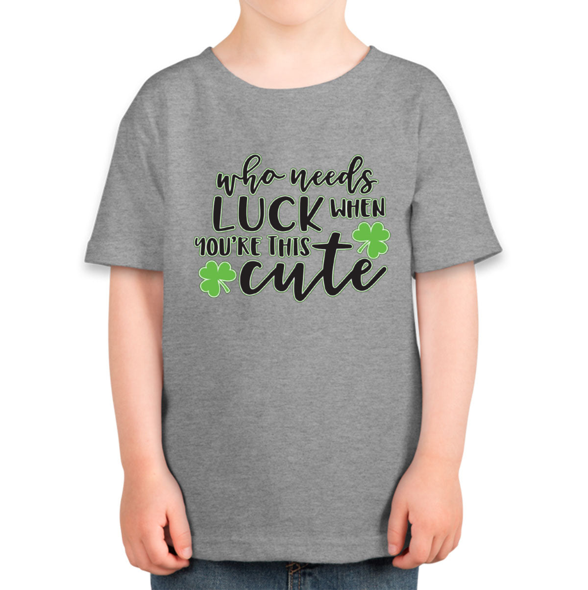 Who Needs Luck When You're This Cute St. Patrick's Day Toddler T-shirt