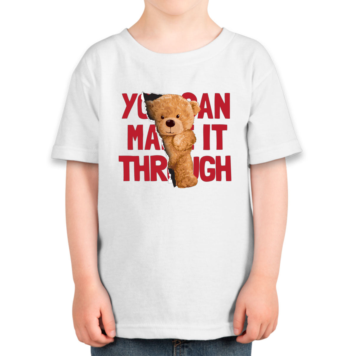 Teddy Bear You Can Make It Through Toddler T-shirt