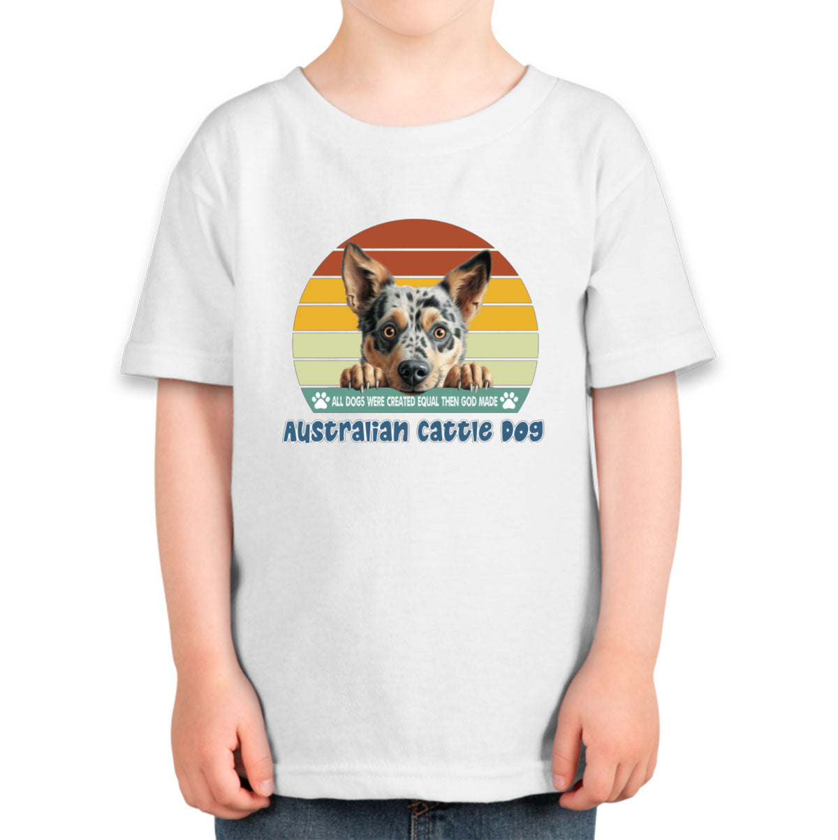 All Dogs Were Created Equal Australian Cattle Dog Toddler T-shirt
