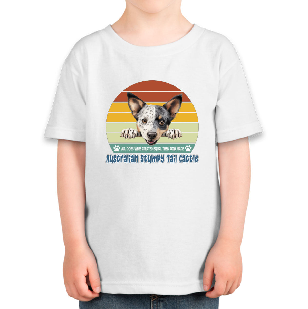 All Dogs Were Created Equal Australian Stumpy Tail Cattle Toddler T-shirt