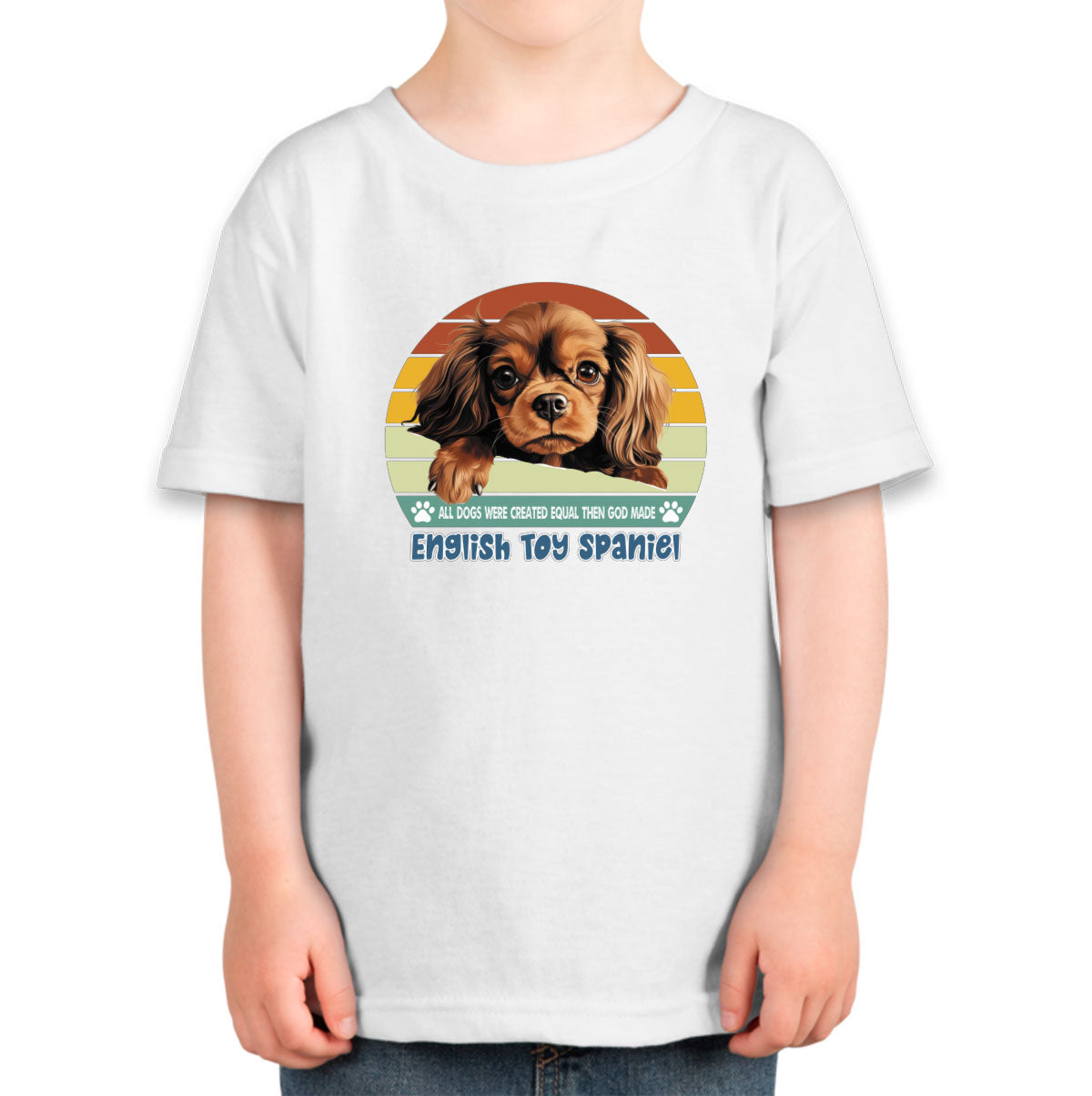 All Dogs Were Created Equal English Toy Spaniel Toddler T-shirt