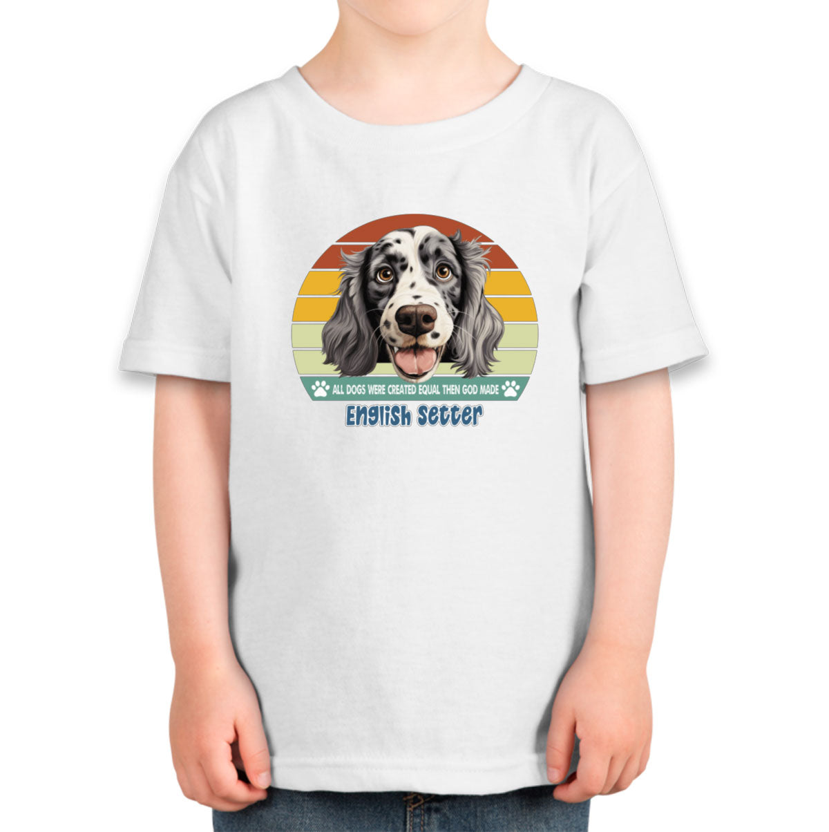 All Dogs Were Created Equal English Setter Toddler T-shirt