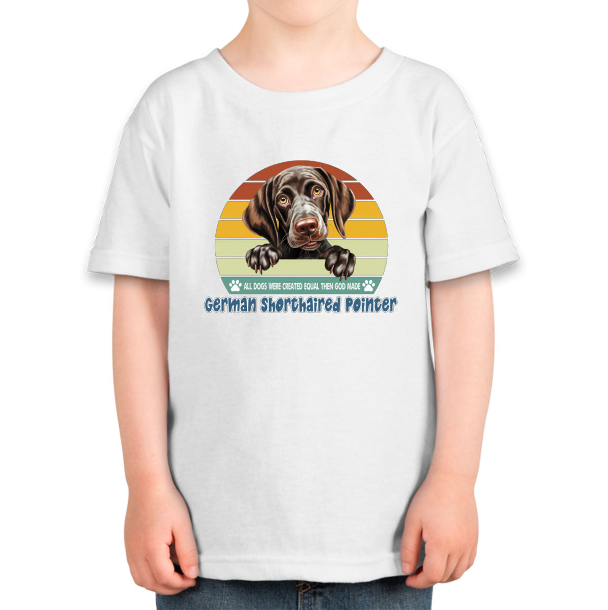 All Dogs Were Created Equal German Shorthaired Pointer Toddler T-shirt