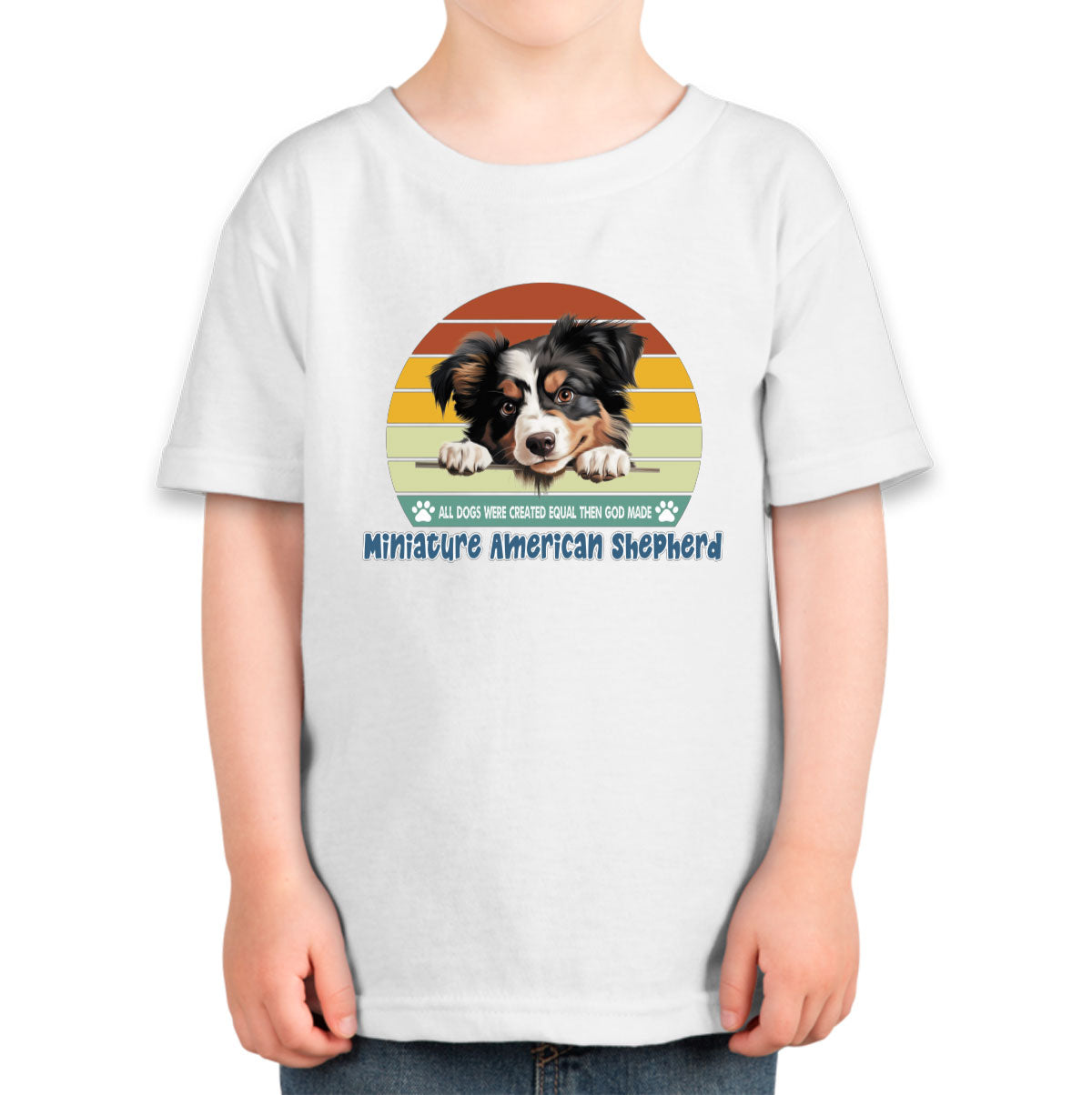All Dogs Were Created Equal Miniature American Shepherd Toddler T-shirt